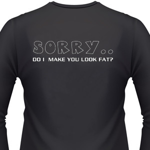 Absolutely agree Do i make you look fat shirt Do i make you look fat shirt will